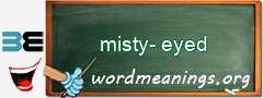 WordMeaning blackboard for misty-eyed